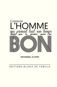 BIJ002 Comment l’homme qui prenait tout son temps faillit bien le perdre pour de bon – Nathanael Jo Hunt
