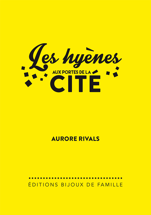 BIJ006 Les hyènes aux portes de la cité – Aurore Rivals