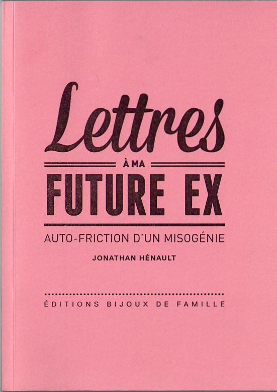 Lettres à ma future ex – Jonathan Hénault